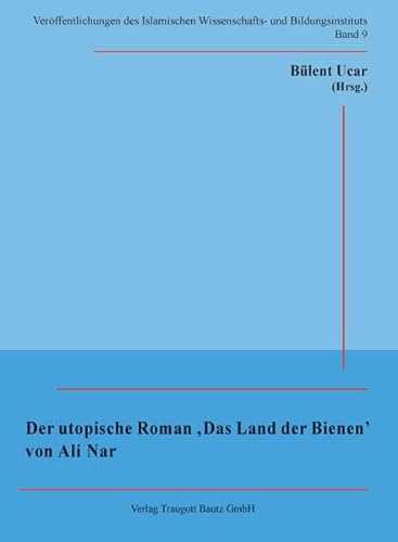Stock image for Der utopische Roman 'Das Land der Bienen' von Ali Nar / Verffentlichungen des Islamischen Wissenschafts- und Bildungs-instituts Band 9 for sale by Verlag Traugott Bautz GmbH