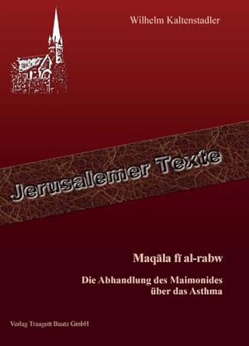 Beispielbild fr Maqala fi al-rabw / Die Abhandlung des Maimonides ber das Asthma / Jerusalemer Texte, Band 12 zum Verkauf von Verlag Traugott Bautz GmbH