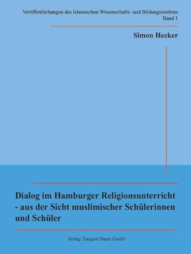 Beispielbild fr Dialog im Hamburger Religionsunterricht - aus der Sicht muslimischer Schlerinnen und Schler zum Verkauf von Verlag Traugott Bautz GmbH