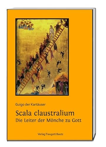 Beispielbild fr Guigo der Kartuser / Scala claustralium / Die Leiter der Mnche zu Gott / Eine Hinfhrung zur lectio divina zum Verkauf von Verlag Traugott Bautz GmbH