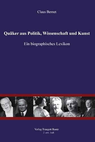 Beispielbild fr Quker aus Politik, Wissenschaft und Kunst / Ein biographisches Lexikon. 2. Auflage zum Verkauf von Verlag Traugott Bautz GmbH