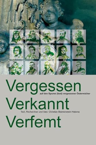 Beispielbild fr Vergessen - Verkannt - Verfemt auf den Spuren (fast) vergessener sterreicher zum Verkauf von Verlag Traugott Bautz GmbH