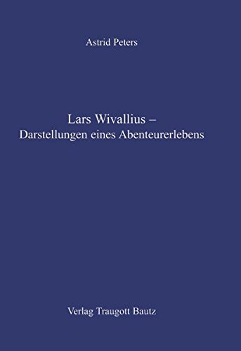 Imagen de archivo de Lars Wivallius - Darstellungen eines Abenteurerlebens a la venta por Verlag Traugott Bautz GmbH