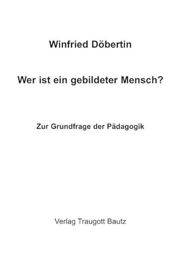 Imagen de archivo de Wer ist ein gebildeter Mensch? Zur Grundfrage der Pdagogik a la venta por Verlag Traugott Bautz GmbH