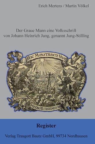 Imagen de archivo de Der Graue Mann eine Volksschrift Johann Heinrich Jung, genannt Jung-Stilling / Register a la venta por Verlag Traugott Bautz GmbH