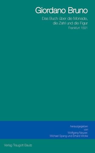 Beispielbild fr Giordano Bruno / Das Buch ber die Monade, die Zahl und die Figur. Frankfurt 1591 zum Verkauf von Verlag Traugott Bautz GmbH