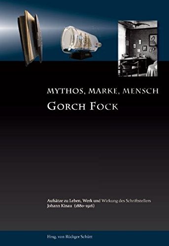 Gorch Fock  Mythos, Marke, Mensch / Aufsätze zu Leben, Werk und Wirkung des Schriftstellers Joha...
