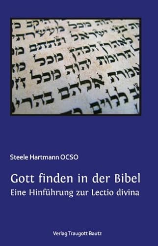 Gott finden in der Bibel. Eine Hinführung zur Lectio divina. Aus dem Englischen übersetzt von Dan...