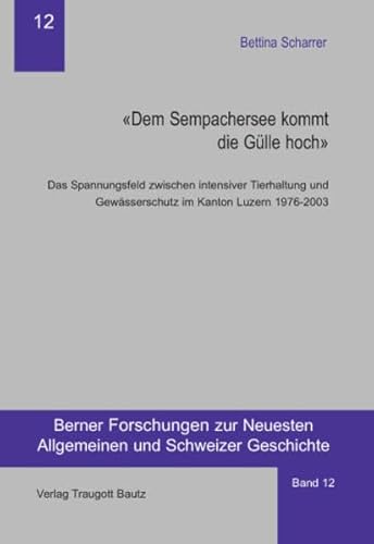 Dem Sempachersee kommt die Gülle hoch - Berner Forschungen Band 12