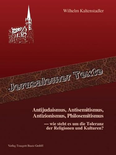 Beispielbild fr Antijudaismus, Antisemitismus, Antizionismus, Philosemitismus - wie steht es um die Toleranz der Religionen und Kulturen? Jerusalemer Texte, Band 5 zum Verkauf von Verlag Traugott Bautz GmbH