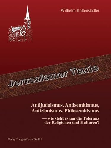 9783883096476: Antijudaismus, Antisemitismus, Antizionismus, Philosemitismus –: wie steht es um die Toleranz der Religionen und Kulturen? (Jerusalemer Texte)