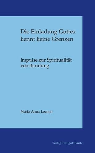 Imagen de archivo de Die Einladung Gottes kennt keine Grenzen / Impulse zur Spiritualitt von Berufung a la venta por Verlag Traugott Bautz GmbH