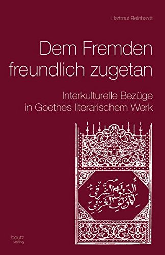 9783883096896: Dem Fremden freundlich zugetan: Interkulturelle Bezge in Goethes literarischem Werk