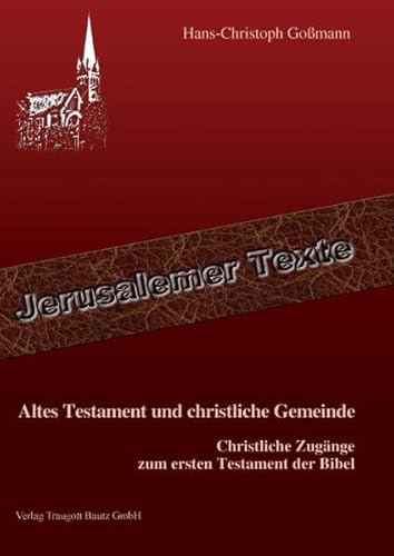 Beispielbild fr Altes Testament und christliche Gemeinde Christliche Zugnge, Jerusalemer Texte, Band 10 zum Verkauf von Verlag Traugott Bautz GmbH