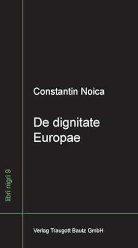 Beispielbild fr De dignitate Europae Mit einer Einfhrung herausgegeben von Madalina Diaconu / libri nigri Band 9 zum Verkauf von Verlag Traugott Bautz GmbH