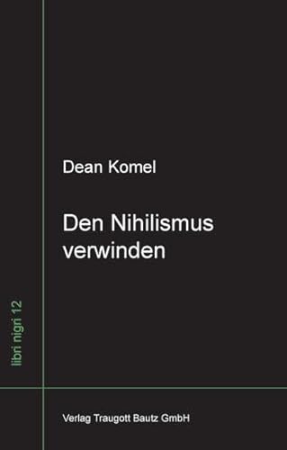 Den Nihilismus verwinden Ein slowenisches Postscript zum 20. Jahrhundert / libri nigri Band 12