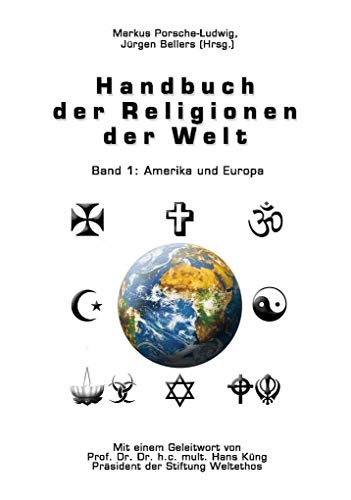 Beispielbild fr Handbuch der Religionen der Welt / Mit einem Geleitwort von Prof. Dr. Dr. h.c. mult. Hans Kng Prsident der Stiftung Weltethos zum Verkauf von Verlag Traugott Bautz GmbH