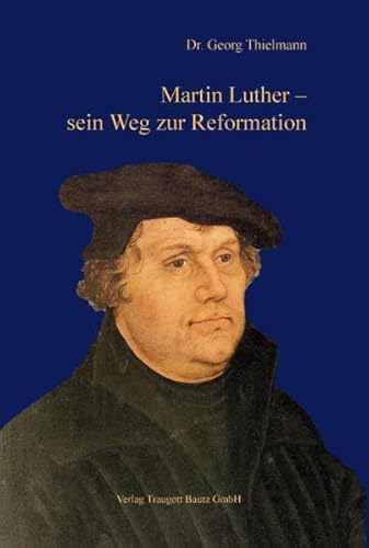 Stock image for Martin Luther   sein Weg zur Reformation for sale by Verlag Traugott Bautz GmbH
