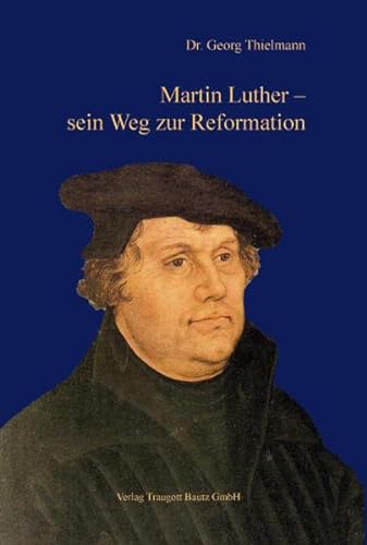 9783883097282: Martin Luther - sein Weg zur Reformation