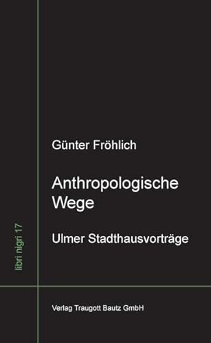 9783883097336: Anthropologische Wege: Ulmer Stadthausvortrge