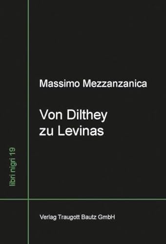 Von Dilthey zu Levinas / Wege im Zwischenbereich von Lebens-philosophie, Neukantianismus und Phän...