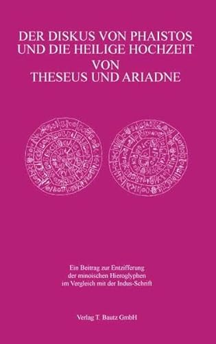 Beispielbild fr Der Diskus von Phaistos und die Heilige Hochzeit von Theseus und Ariadne zum Verkauf von Verlag Traugott Bautz GmbH