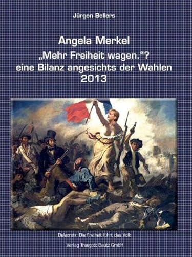 Angela Merkel "Mehr Freiheit wagen." ? (9783883097794) by JÃ¼rgen Bellers