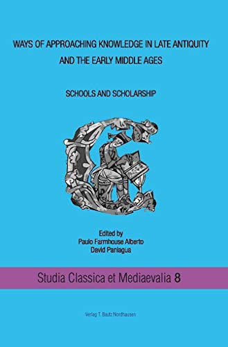 Ways of approaching knowledge in late antiquity and the early middle ages Schools and Scholarship...