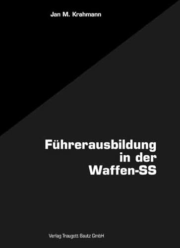 Stock image for Die Fhrerausbildung in der Waffen-SS unter besonderer Berck-sichtigung der SS-Junkerschulen for sale by Verlag Traugott Bautz GmbH