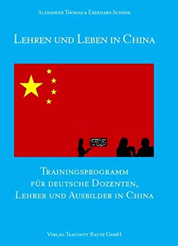 Beispielbild fr Lehren und Leben in China / Trainingsprogramm fr deutsche Dozenten, Lehrer und Ausbilder in China zum Verkauf von Verlag Traugott Bautz GmbH