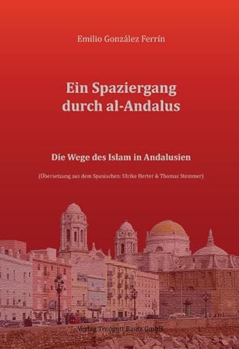 Ein Spaziergang durch al-Andalus / Die Wege des Islam in Andalusien