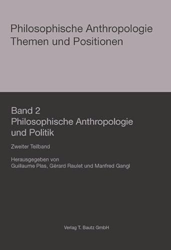 Stock image for Band 2 Philosophische Anthropologie und Politik / 2. Teilband for sale by Verlag Traugott Bautz GmbH