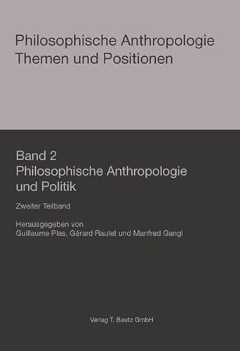 Stock image for Band 2 Philosophische Anthropologie und Politik / 2. Teilband for sale by Verlag Traugott Bautz GmbH