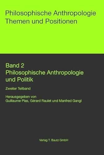 Stock image for Band 2 Philosophische Anthropologie und Politik / 2. Teilband for sale by Verlag Traugott Bautz GmbH