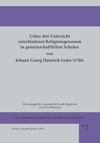 Beispielbild fr ber den Unterricht verschiedener Religionsgenossen in gemein-schaftlichen Schulen von Johann Georg Heinrich Feder (1786) zum Verkauf von Verlag Traugott Bautz GmbH