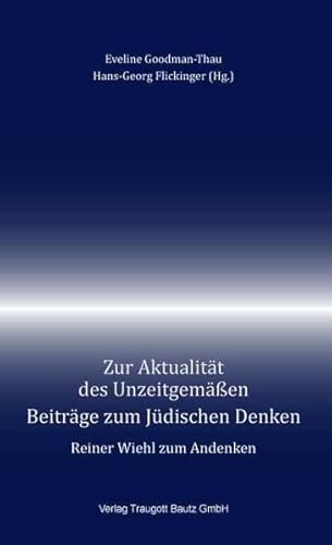 Beispielbild fr Zur Aktualitt des Unzeitgemen, Beitrge zum Jdischen Denken, Reiner Wiehl zum Andenken zum Verkauf von Verlag Traugott Bautz GmbH