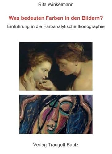 Stock image for Was bedeuten Farben in den Bildern? - Einfhrung in die Farbanalytische Ikonographie for sale by Verlag Traugott Bautz GmbH