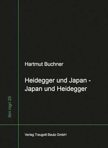 Heidegger und Japan - Japan und Heidegger / Vorläufiges zum west-östlichen Gespräch, libri nigri ...