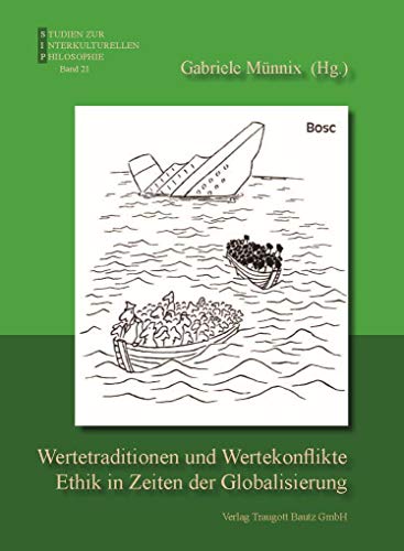 Wertetraditionen und Wertekonflikte - Ethik in Zeiten der Globalisierung / Studien zur Interkulturellen Philosophie 21 - Hrsg. Gabriele Münnix