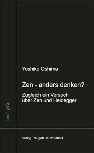 9783883098470: Zen - anders denken?: Zugleich ein Versuch ber Zen und Heidegger 2. Aufl. (libri nigri)