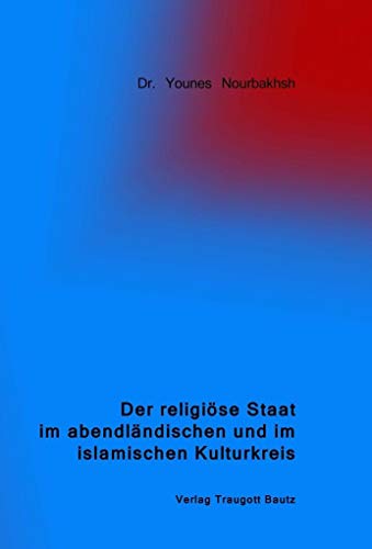 Imagen de archivo de Der religise Staat im abendlndischen und im islamischen Kulturkreis a la venta por Verlag Traugott Bautz GmbH