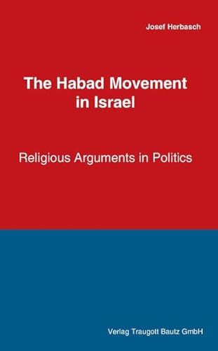 Beispielbild fr The Habad Movement in Israel - Religius Arguments in Politics zum Verkauf von Verlag Traugott Bautz GmbH