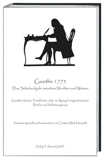 Goethe 1775 - Das Schicksalsjahr zwischen Werther und Weimar