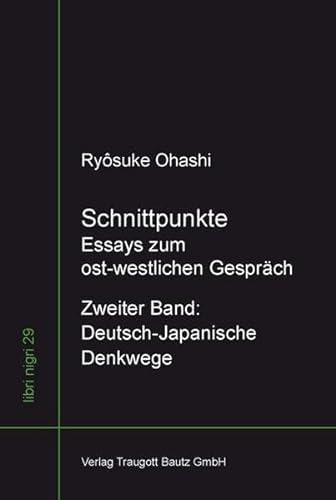 Schnittpunkte. Essays zum ost-westlichen-Gespräch - Zweiter Band Deutsch-Japanische Denkwege, lib...