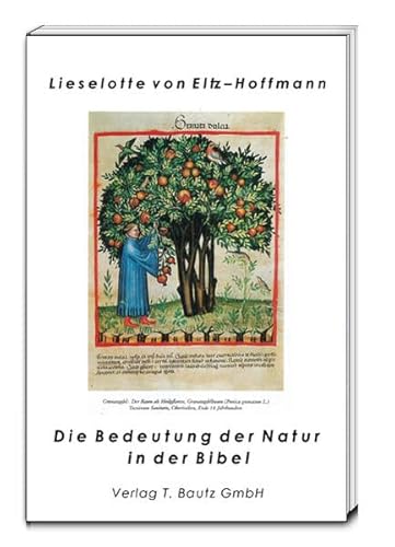 Beispielbild fr Die Bedeutung der Natur in der Bibel zum Verkauf von Verlag Traugott Bautz GmbH