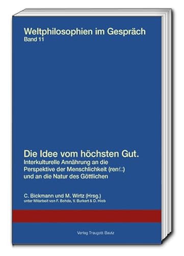 Die Idee vom höchsten Gut / Weltphilosophien im Gespräch Band 11