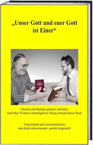 Stock image for Unser Gott und euer Gott ist Einer": Christen und Muslime glauben und beten. Nach ber 10 Jahren interreligisem Dialog entstand dieses Buch. for sale by medimops