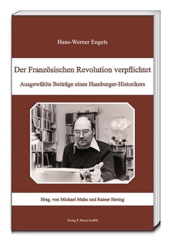 Stock image for Der Franzsischen Revolution verpflichtet: Ausgewhlte Beitrge eines Hamburg-Historikers for sale by medimops