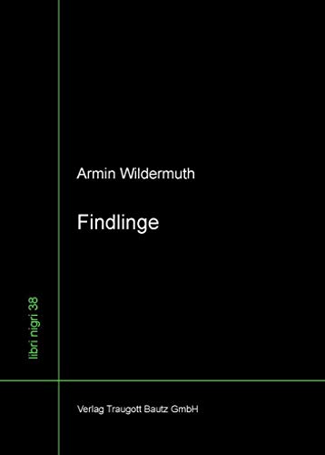 Findlinge / Gefundenes und Erfundenes / libri nigri Band 38