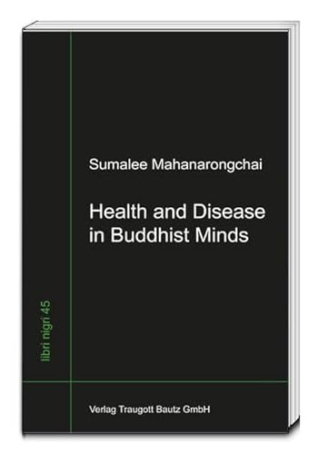 Health and Disease in Buddhist Minds / libri nigri Band 45